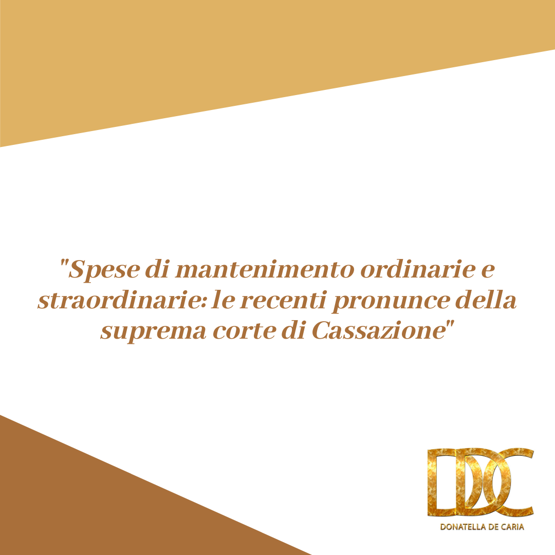 Spese di mantenimento ordinarie e straordinarie: le recenti pronunce della suprema corte di Cassazione